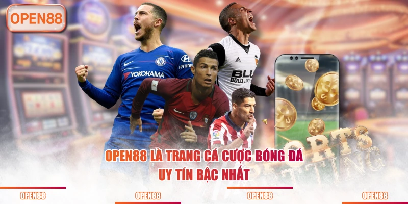 OPEN88 là trang cá cược bóng đá uy tín bậc nhất