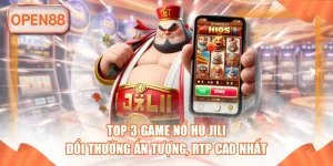 top 3 game nổ hũ jili open88